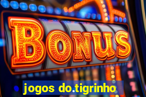 jogos do.tigrinho