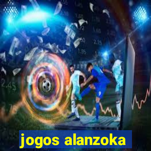 jogos alanzoka