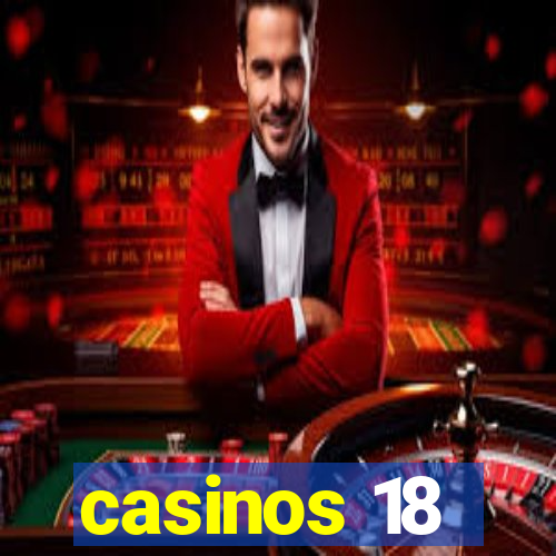 casinos 18