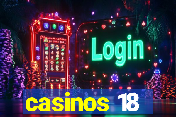 casinos 18