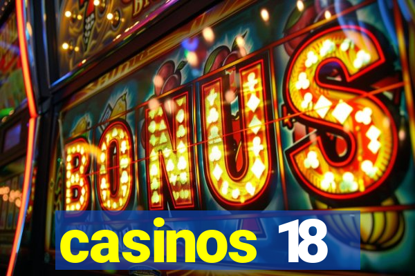 casinos 18