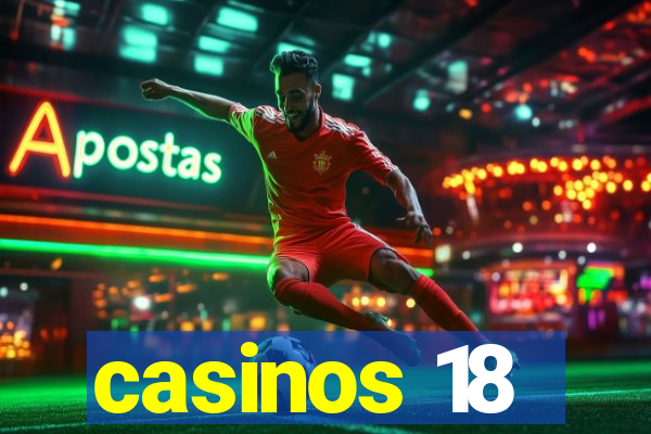 casinos 18