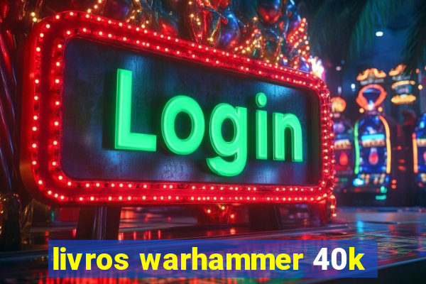 livros warhammer 40k