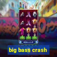 big bass crash