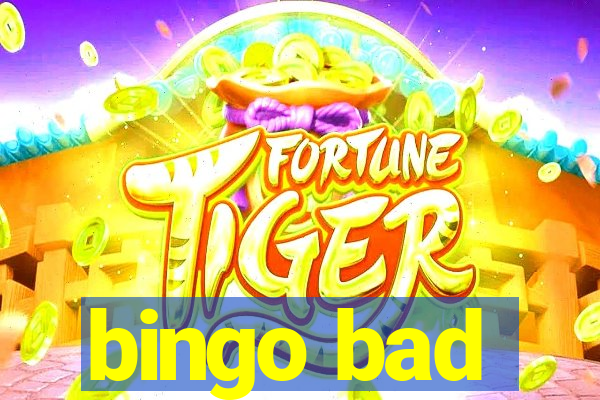 bingo bad