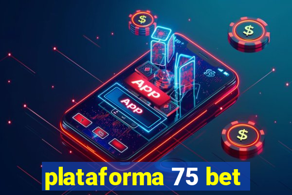 plataforma 75 bet