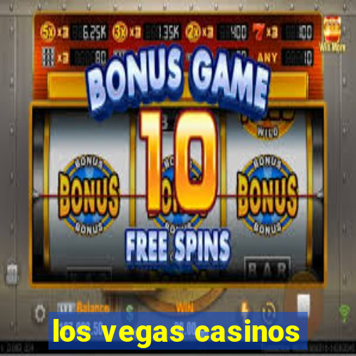 los vegas casinos