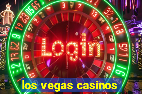 los vegas casinos