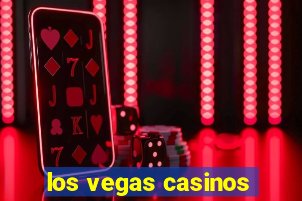 los vegas casinos