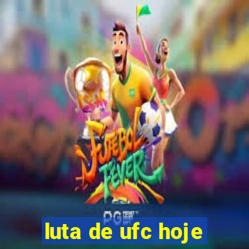 luta de ufc hoje