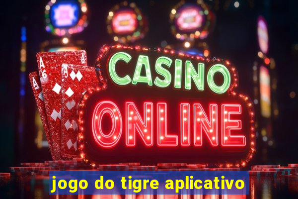 jogo do tigre aplicativo