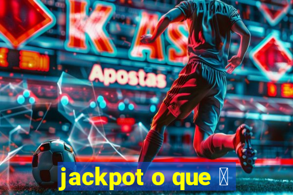 jackpot o que 茅