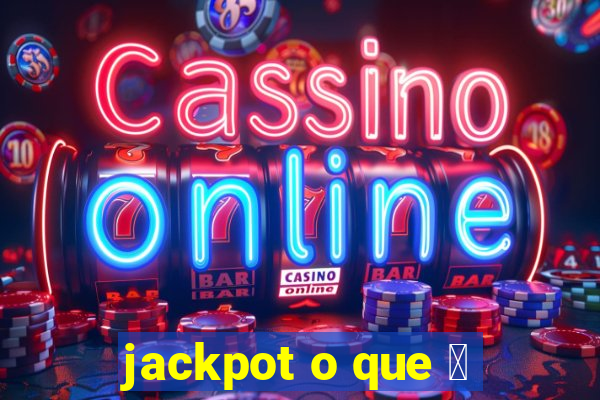 jackpot o que 茅