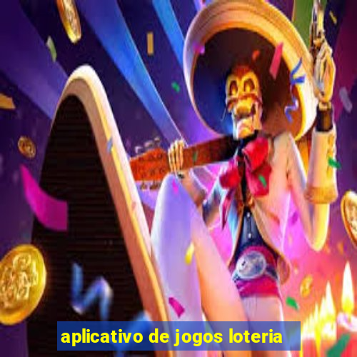 aplicativo de jogos loteria