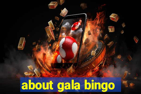 about gala bingo