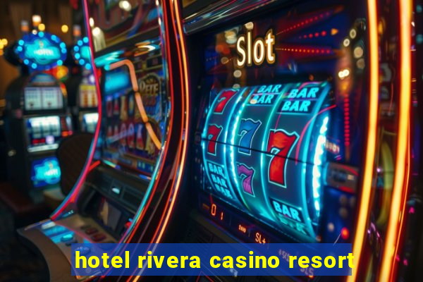 hotel rivera casino resort