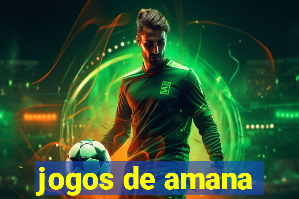 jogos de amana