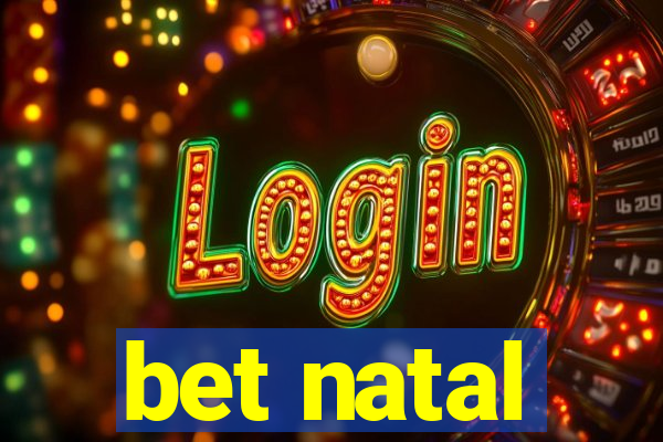 bet natal