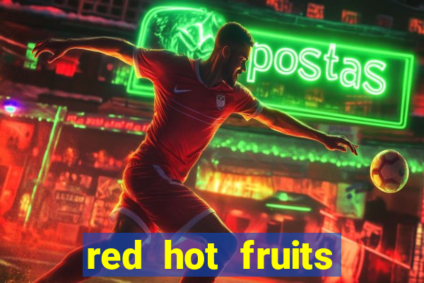 red hot fruits slot free play