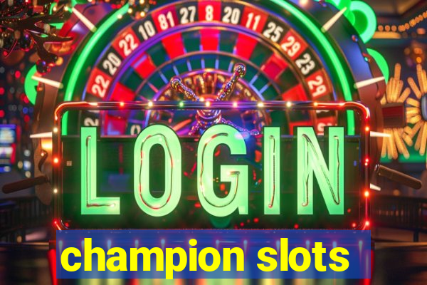 champion slots