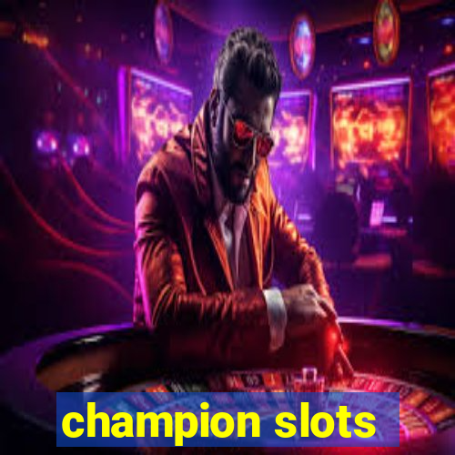 champion slots