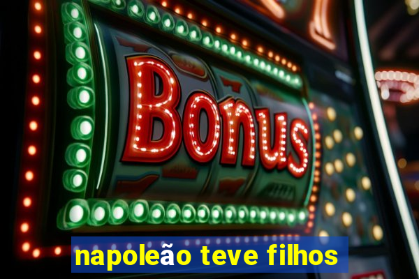 napoleão teve filhos