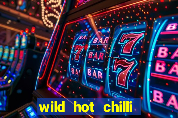 wild hot chilli reels slot