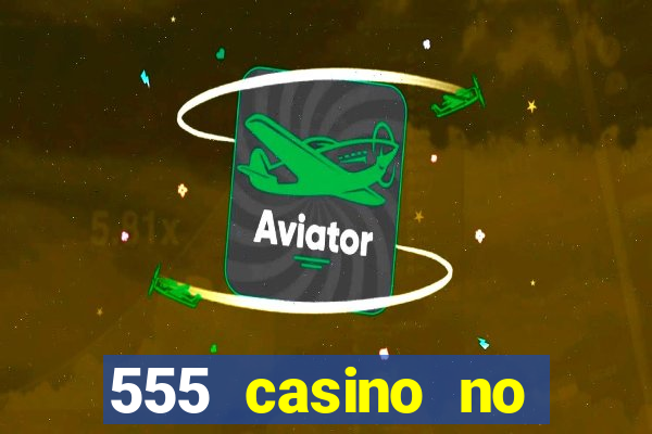 555 casino no deposit bonus