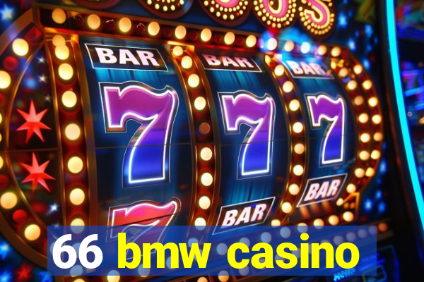 66 bmw casino