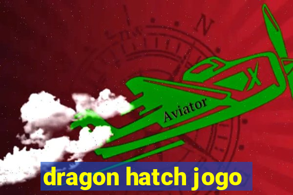 dragon hatch jogo