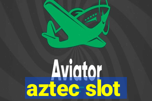 aztec slot