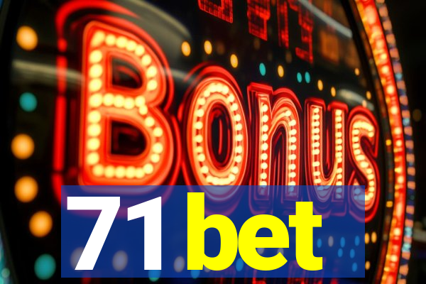 71 bet