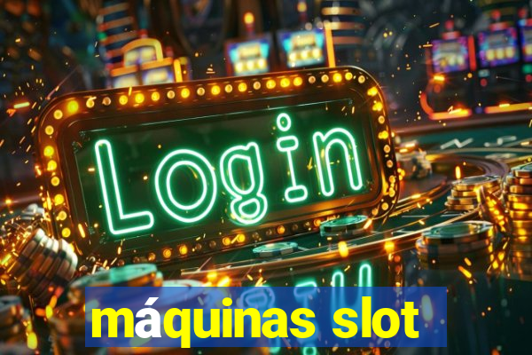 máquinas slot