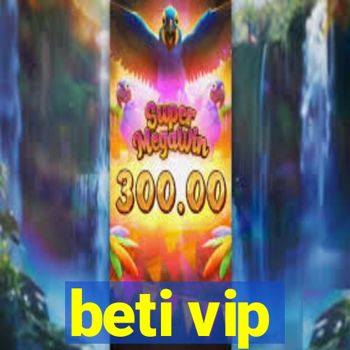 beti vip