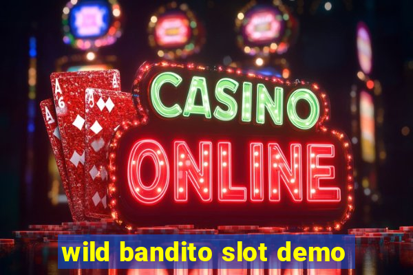 wild bandito slot demo