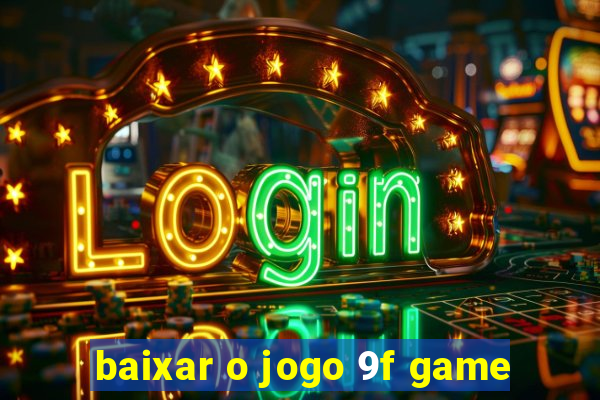 baixar o jogo 9f game