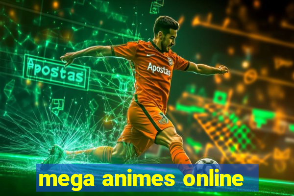 mega animes online