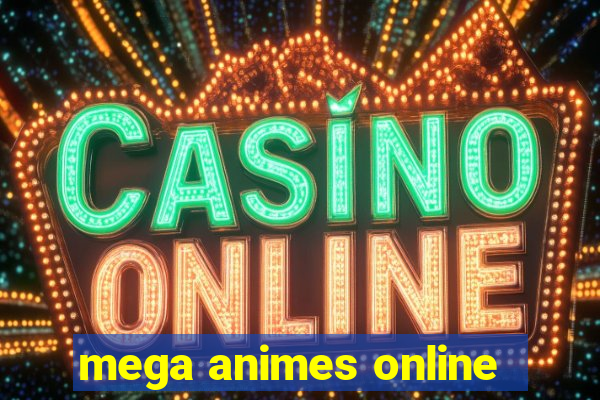 mega animes online