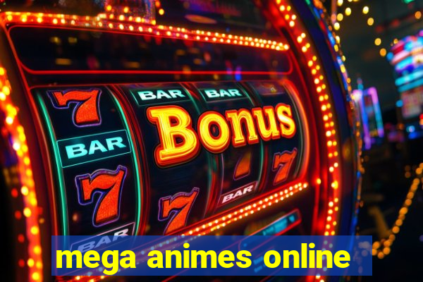 mega animes online