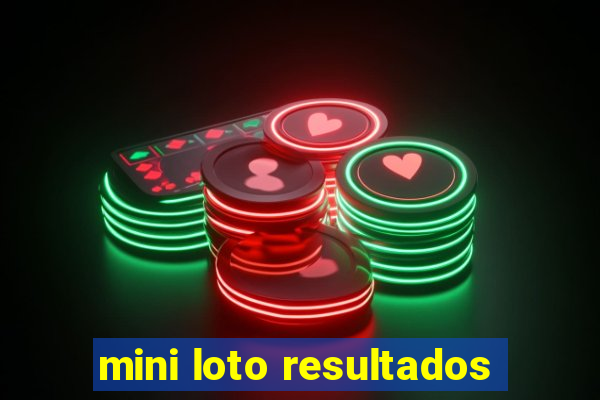 mini loto resultados