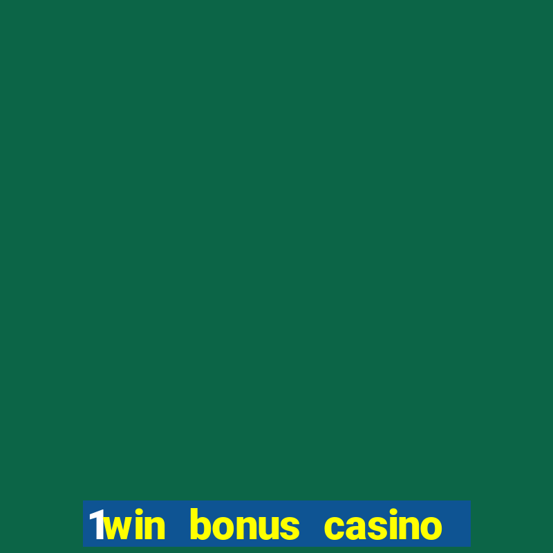 1win bonus casino how to use