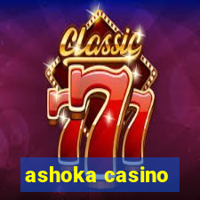 ashoka casino