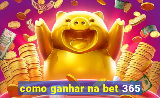 como ganhar na bet 365