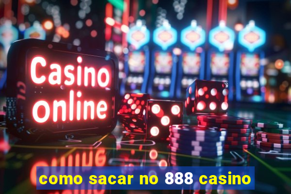 como sacar no 888 casino