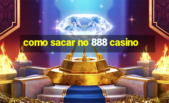 como sacar no 888 casino