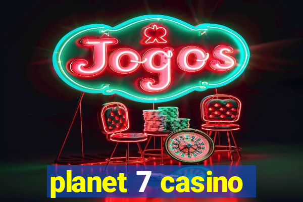 planet 7 casino