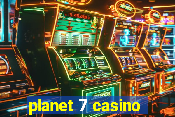 planet 7 casino