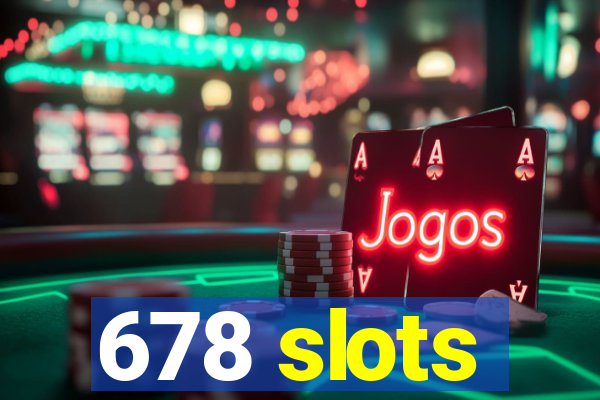 678 slots