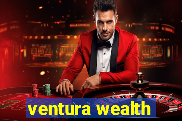 ventura wealth