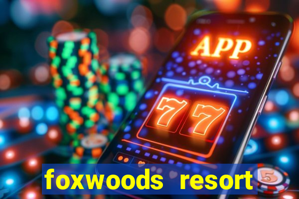 foxwoods resort casino mashantucket ct